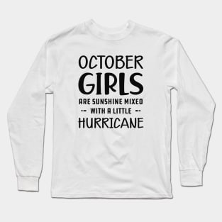 October Girl - October girls are sunshine mixed with a little hurricane Long Sleeve T-Shirt